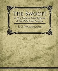 Produktbild: The Swoop! or How Clarence Saved England - A Tale of the Great Invasion