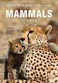 Produktbild: Stuarts'' Field Guide to the Larger Mammals of Africa