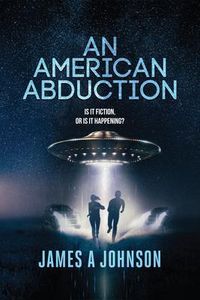 Produktbild: An American Abduction: Is It Fiction, Or Is It Happening?
