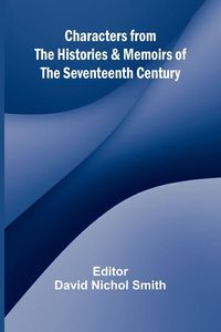 Produktbild: Characters from the Histories & Memoirs of the Seventeenth Century
