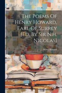 Produktbild: The Poems Of Henry Howard, Earl Of Surrey [ed. By Sir N.h. Nicolas]
