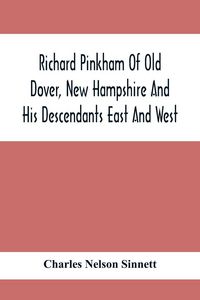 Produktbild: Richard Pinkham Of Old Dover, New Hampshire And His Descendants East And West