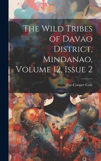 Produktbild: The Wild Tribes of Davao District, Mindanao, Volume 12, issue 2