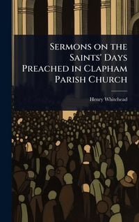 Produktbild: Sermons on the Saints' Days Preached in Clapham Parish Church