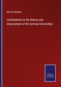 Produktbild: Contributions to the History and Improvement of the German Universities