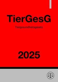 Produktbild: Tiergesundheitsgesetz - TierGesG 2025