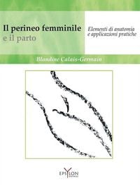 Produktbild: Il perineo femminile e il parto. Elementi di anatomia e applicazioni pratiche