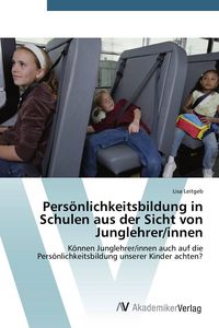 Produktbild: Pers&ouml;nlichkeitsbildung in Schulen aus der Sicht von Junglehrer/innen