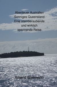 Produktbild: Abenteuer Australien Sonniges Queensland Eine atemberaubende und wirklich spannende Reise