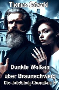 Produktbild: Die Jutek&ouml;nige von Braunschweig / Dunkle Wolken &uuml;ber Braunschweig