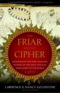 Produktbild: The Friar and the Cipher: Roger Bacon and the Unsolved Mystery of the Most Unusual Manuscript in the World