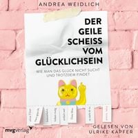 Produktbild: Der geile Schei&szlig; vom Gl&uuml;cklichsein