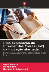 Produktbild: Uma explora&ccedil;&atilde;o da Internet das Coisas (IoT) na inova&ccedil;&atilde;o alargada