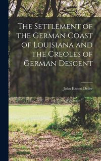Produktbild: The Settlement of the German Coast of Louisiana and the Creoles of German Descent