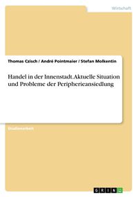 Produktbild: Handel in der Innenstadt. Aktuelle Situation und Probleme der Peripherieansiedlung