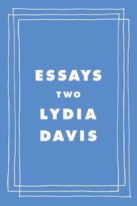 Bild vom Artikel Essays Two: On Proust, Translation, Foreign Languages, and the City of Arles vom Autor Lydia Davis