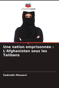 Produktbild: Une nation emprisonn&eacute;e : L'Afghanistan sous les Talibans