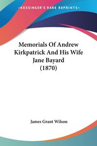 Produktbild: Memorials Of Andrew Kirkpatrick And His Wife Jane Bayard (1870)