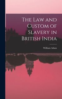 Produktbild: The Law and Custom of Slavery in British India
