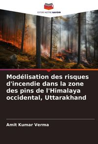 Produktbild: Mod&eacute;lisation des risques d'incendie dans la zone des pins de l'Himalaya occidental, Uttarakhand