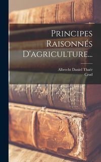 Produktbild: Principes Raisonn&eacute;s D'agriculture...