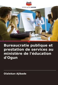 Produktbild: Bureaucratie publique et prestation de services au minist&egrave;re de l'&eacute;ducation d'Ogun