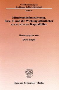 Produktbild: Mittelstandsfinanzierung, Basel II und die Wirkung &ouml;ffentlicher sowie privater Kapitalhilfen.