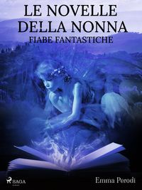 Produktbild: Le novelle della nonna. Fiabe fantastiche