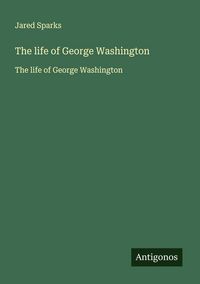 Produktbild: The life of George Washington