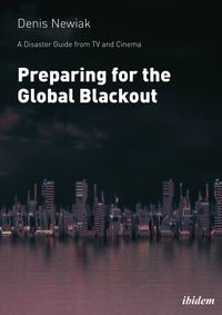 Produktbild: A Disaster Guide from TV and Cinema: Preparing for the Global Blackout