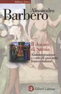 Produktbild: Il ducato di Savoia. Amministrazione e corte di uno stato franco-italiano