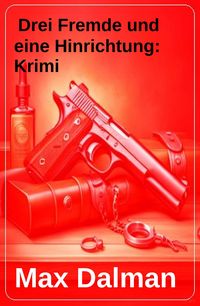 Produktbild: Drei Fremde und eine Hinrichtung: Krimi