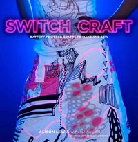 Produktbild: Switch Craft: Battery-Powered Crafts to Make and Sew