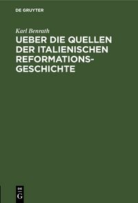 Produktbild: Ueber die Quellen der italienischen Reformationsgeschichte