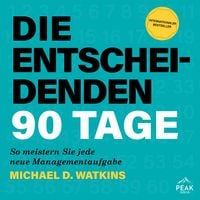 Produktbild: Die entscheidenden 90 Tage. So meistern Sie jede neue Managementaufgabe