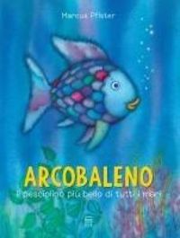 Produktbild: Arcobaleno, il pesciolino pi&ugrave; bello di tutti i mari