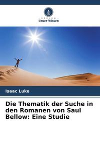 Produktbild: Die Thematik der Suche in den Romanen von Saul Bellow: Eine Studie