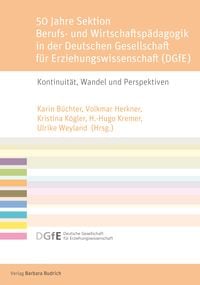Produktbild: 50 Jahre Sektion Berufs- und Wirtschaftsp&auml;dagogik in der Deutschen Gesellschaft f&uuml;r Erziehungswissenschaft (DGfE)
