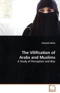 Produktbild: White, E: The Vilification of Arabs and Muslims