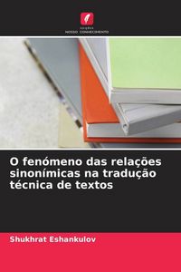 Produktbild: O fen&oacute;meno das rela&ccedil;&otilde;es sinon&iacute;micas na tradu&ccedil;&atilde;o t&eacute;cnica de textos