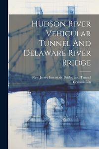 Produktbild: Hudson River Vehicular Tunnel And Delaware River Bridge