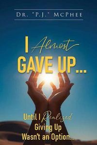 Produktbild: I Almost Gave Up... Until I Realized Giving Up Wasn't an Option...