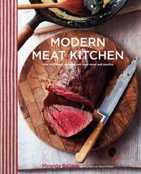 Produktbild: Modern Meat Kitchen: How to Choose, Prepare and Cook Meat and Poultry