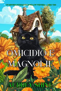 Produktbild: Omicidio e Magnolie (Un Mistero Intrigante di Willow Wisteria - Libro Tre)