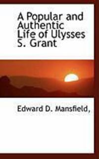 Produktbild: A Popular and Authentic Life of Ulysses S. Grant