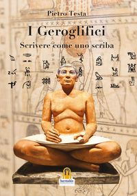 Produktbild: I geroglifici. Scrivere come uno scriba. Introduzione alla grammatica del medio egiziano