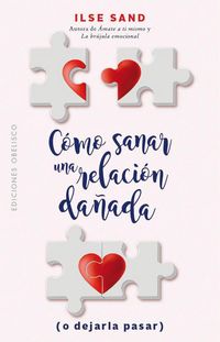 Produktbild: C&oacute;mo sanar una relaci&oacute;n da&ntilde;ada (o dejarla pasar)