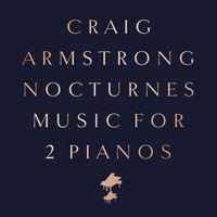 Bild vom Artikel Nocturnes-Music for Two Pianos vom Autor Craig Armstrong