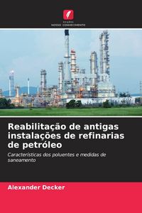 Produktbild: Reabilita&ccedil;&atilde;o de antigas instala&ccedil;&otilde;es de refinarias de petr&oacute;leo