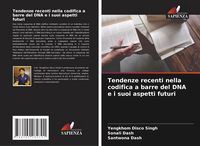 Produktbild: Tendenze recenti nella codifica a barre del DNA e i suoi aspetti futuri